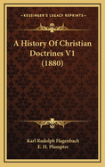 A History of Christian Doctrines V1 (1880)