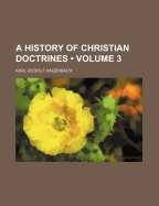 A History of Christian Doctrines; Volume 3