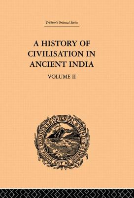 A History of Civilisation in Ancient India: Based on Sanscrit Literature: Volume II - Chunder Dutt, Romesh