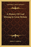 A History Of Coal Mining In Great Britain