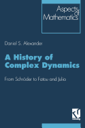 A History of Complex Dynamics: From Schroder to Fatou and Julia