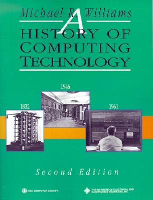 A History of Computing Technology - Williams, Michael R