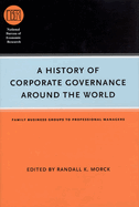 A History of Corporate Governance Around the World: Family Business Groups to Professional Managers