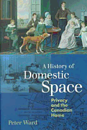 A History of Domestic Space: Privacy and the Canadian Home