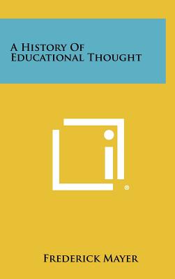 A History of Educational Thought - Mayer, Frederick