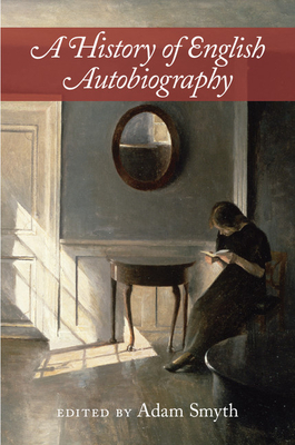 A History of English Autobiography - Smyth, Adam (Editor)