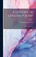 A History of English Poetry: By W.J. Courthope; Volume 1