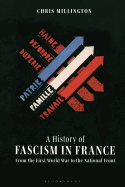 A History of Fascism in France From the First World War to the National Front