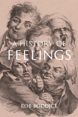 A History of Feelings - Boddice, Rob