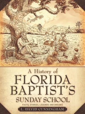 A History of Florida Baptist's Sunday School - Cunningham, L David