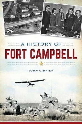 A History of Fort Campbell - O'Brien, John, PhD