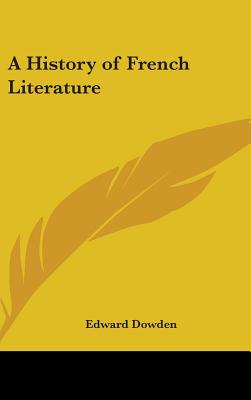 A History of French Literature - Dowden, Edward