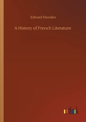 A History of French Literature - Dowden, Edward