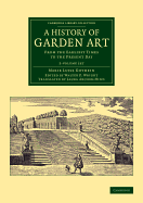 A History of Garden Art 2 Volume Set: From the Earliest Times to the Present Day