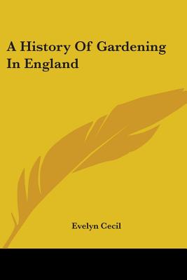 A History Of Gardening In England - Cecil, Evelyn