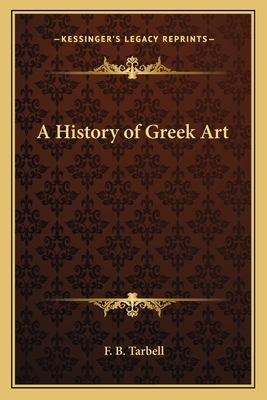 A History of Greek Art - Tarbell, F B