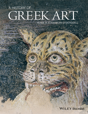 A History of Greek Art - Stansbury-O'Donnell, Mark D