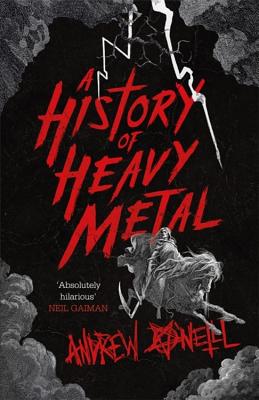 A History of Heavy Metal: 'Absolutely hilarious' - Neil Gaiman - O'Neill, Andrew