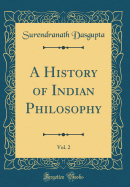 A History of Indian Philosophy, Vol. 2 (Classic Reprint)