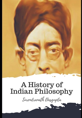A History of Indian Philosophy - Dasgupta, Surendranath