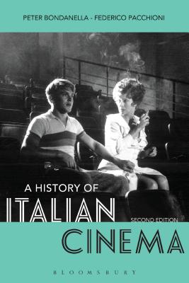 A History of Italian Cinema - Bondanella, Peter, and Pacchioni, Federico