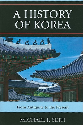 A History of Korea: From Antiquity to the Present - Seth, Michael J