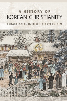 A History of Korean Christianity - Kim, Sebastian C H, and Kim, Kirsteen