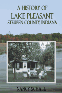 A History of Lake Pleasant: Steuben County, Indiana