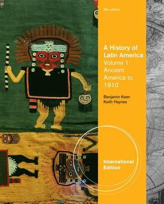 A History of Latin America, Volume 1, International Edition - Keen, Benjamin, and Haynes, Keith