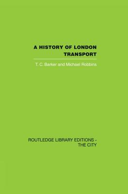 A History of London Transport: The Nineteenth Century - Barker, T C, and Robbins, Michael