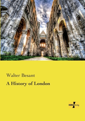 A History of London - Besant, Walter