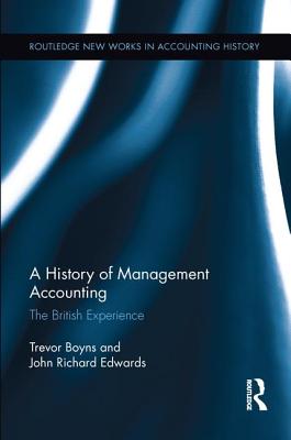 A History of Management Accounting: The British Experience - Edwards, Richard, and Boyns, Trevor