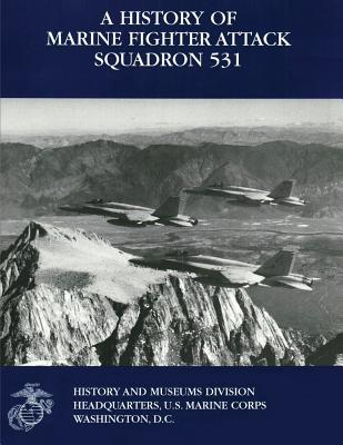 A History of Marine Fighter Attack Squadron 531 - Chapin Usmcr, John C, and Quilter II Usmcr, Charles J