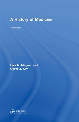 A History of Medicine - Magner, Lois N, and Kim, Oliver