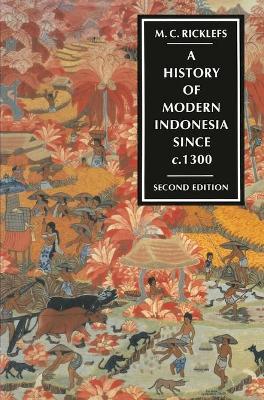 A History of Modern Indonesia Since C. 1300 - Ricklefs, M C