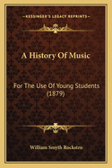 A History of Music: For the Use of Young Students (1879)