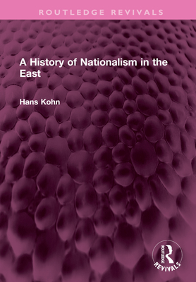 A History of Nationalism in the East - Kohn, Hans