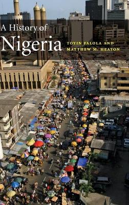 A History of Nigeria - Falola, Toyin, and Heaton, Matthew M