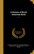 A History of North American Birds; V. 2