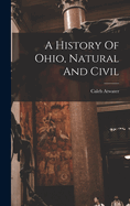 A History Of Ohio, Natural And Civil