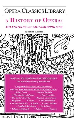 A History of Opera: Milestones and Metamorphoses - Fisher, Burton D