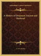 A history of ornament ancient and medieval