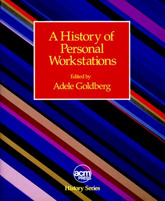 A History of Personal Workstations - Goldberg, Adele