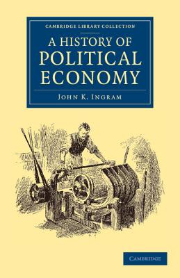 A History of Political Economy - Ingram, John K.