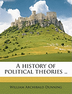 A History of Political Theories ..; Volume 1