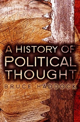 A History of Political Thought: From Antiquity to the Present - Haddock, Bruce