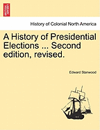 A History of Presidential Elections ... Second Edition, Revised.