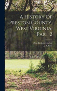 A History Of Preston County, West Virginia, Part 2