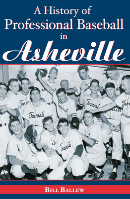 A History of Professional Baseball in Asheville - Ballew, Bill