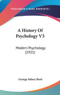 A History Of Psychology V3: Modern Psychology (1921)